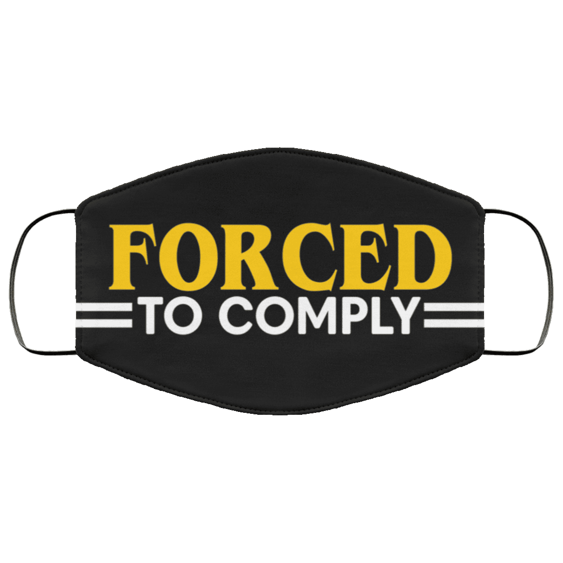 Forced To Comply Funny Washable Reusable Custom - Printed Cloth Face Mask Cover, Black, Cloth Face Cover – Medium/Large