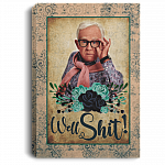 Flower Leslie Jordan Well Shit Gallery Wrapped Framed Canvas Prints - Unframed Poster - Home Decor Wall Art, White, 0.75'' Framed Canvas