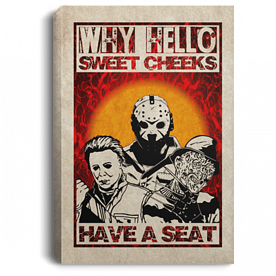 Why Hello Sweet Cheeks Have A Seat Freddy Jason Michael Horror Framed Canvas - Unframed Poster, White, 0.75'' Framed Canvas
