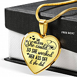 She Believed She Could So She Worked Her Ass Off and She Did Heart Pendant Necklace - Heart Luxury Necklace (Gold Plated)