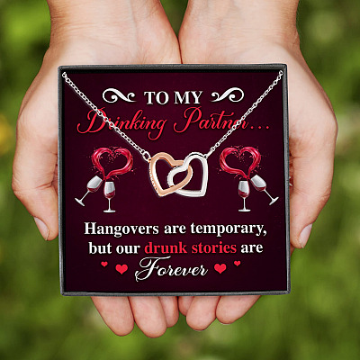 Wine To My Drinking Partner Hangovers Are Temporary But Our Drunk Stories Are Forever Interlocking Hearts Pendant Necklace
