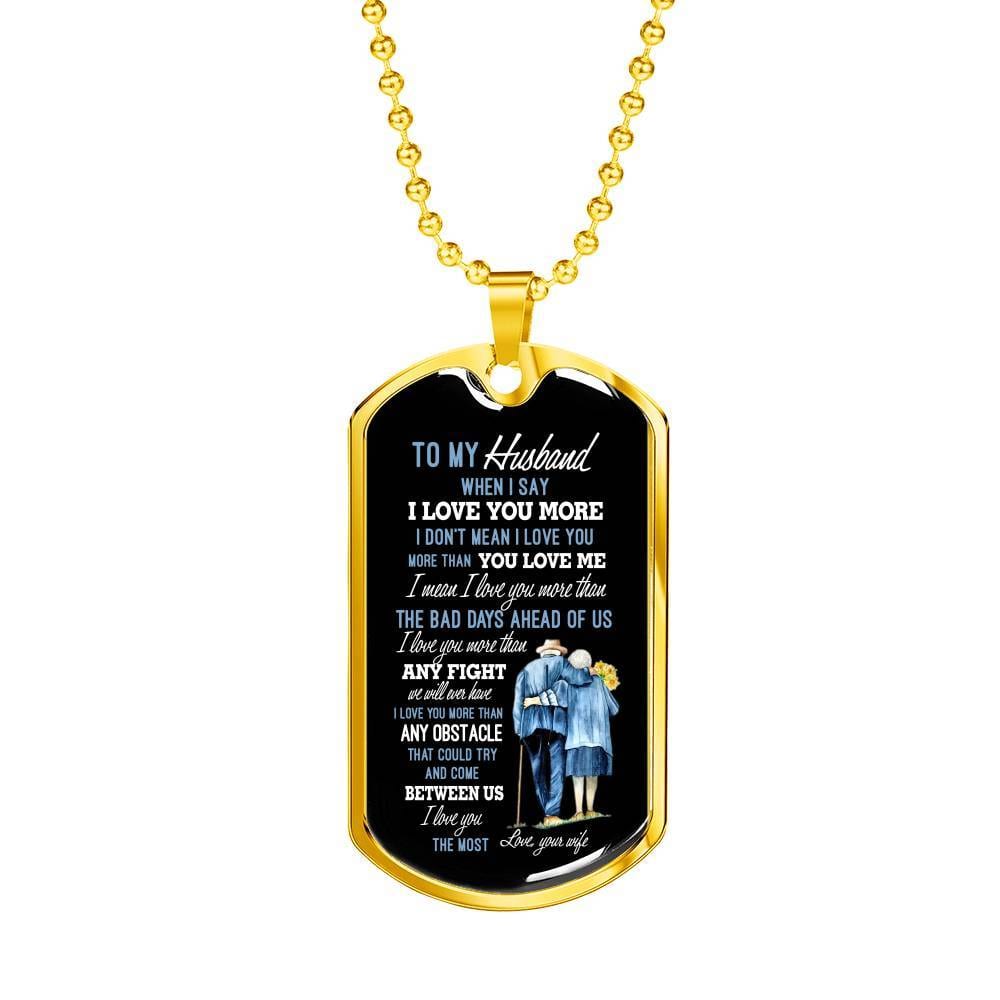 Wife To My Husband when I Say I Love You More Dog Tag Pendant Necklace - Dog Tag (Gold Plated)