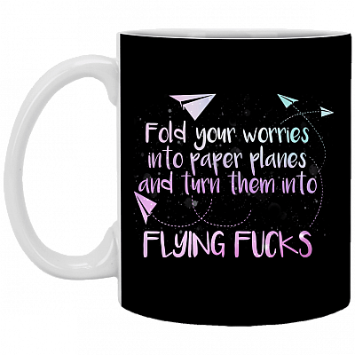 Fold Your Worries into Paper Planes and Turn Them into Flying Fuck Coffee Mug - Water Bottle, Black, 11 oz. White Mug
