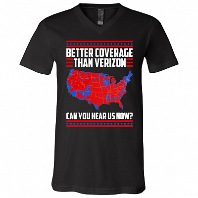 Trump Better Coverage Than Verizon Can You Here Us Now T-Shirt - V-Neck Shirt, Black, V-Neck T-Shirt