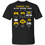 Video Game Things I Do In My Spare Time T-Shirt - Video Game Lover Gifts, Black, Unisex T-Shirt Video Game Things I Do In My Spare Time T-Shirt - Video Game Lover Gifts, Black, Unisex T-Shirt
