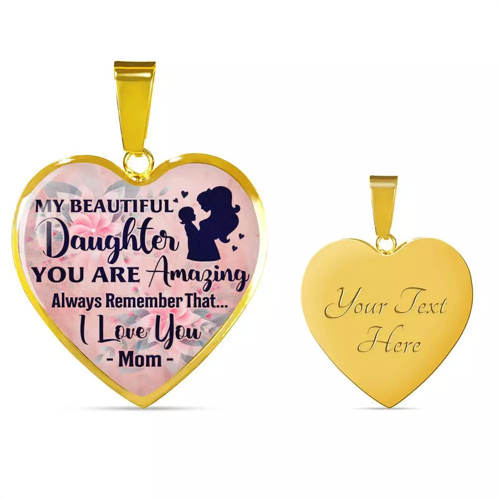 My Beautiful Daughter You Are Amazing Always Remember That I Love You Mom Heart Pendant Necklace - Heart Luxury Necklace (Gold Plated)
