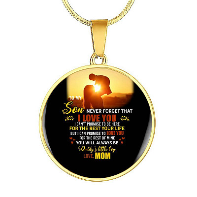 Mom to My Son Never Forget That I Love You I Can't Promise to Be Here Circle Pendant Necklace - Circle Luxury Necklace (Gold Plated)