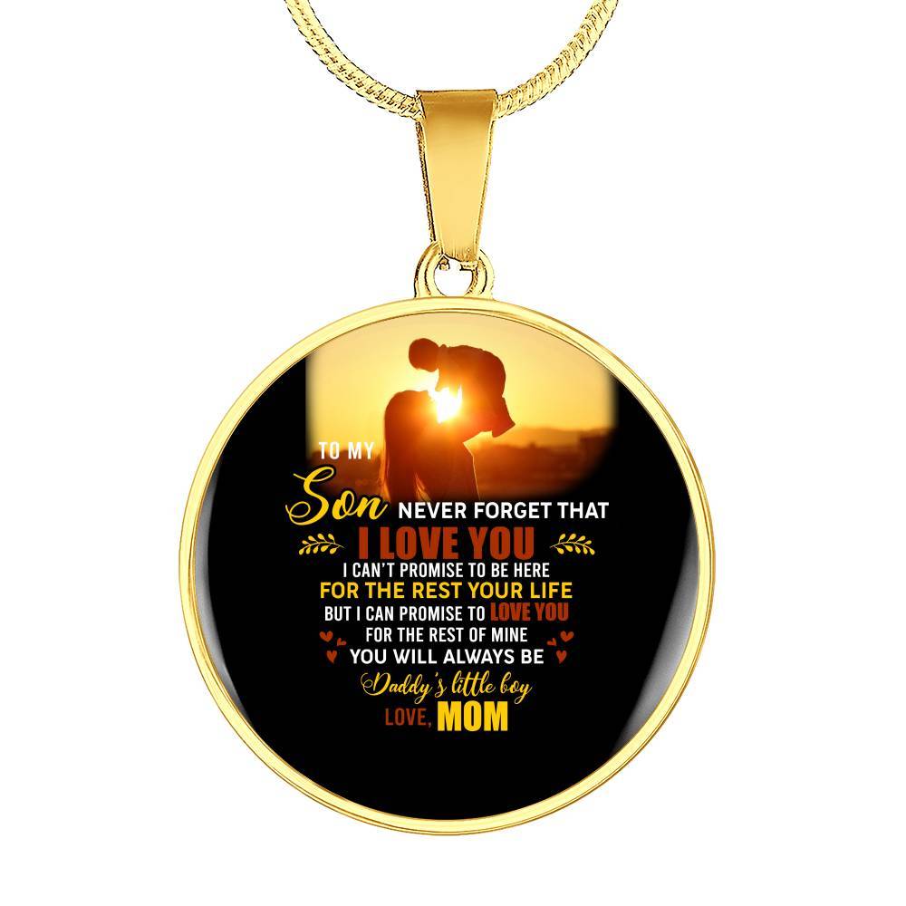 Mom to My Son Never Forget That I Love You I Can't Promise to Be Here Circle Pendant Necklace - Circle Luxury Necklace (Gold Plated)