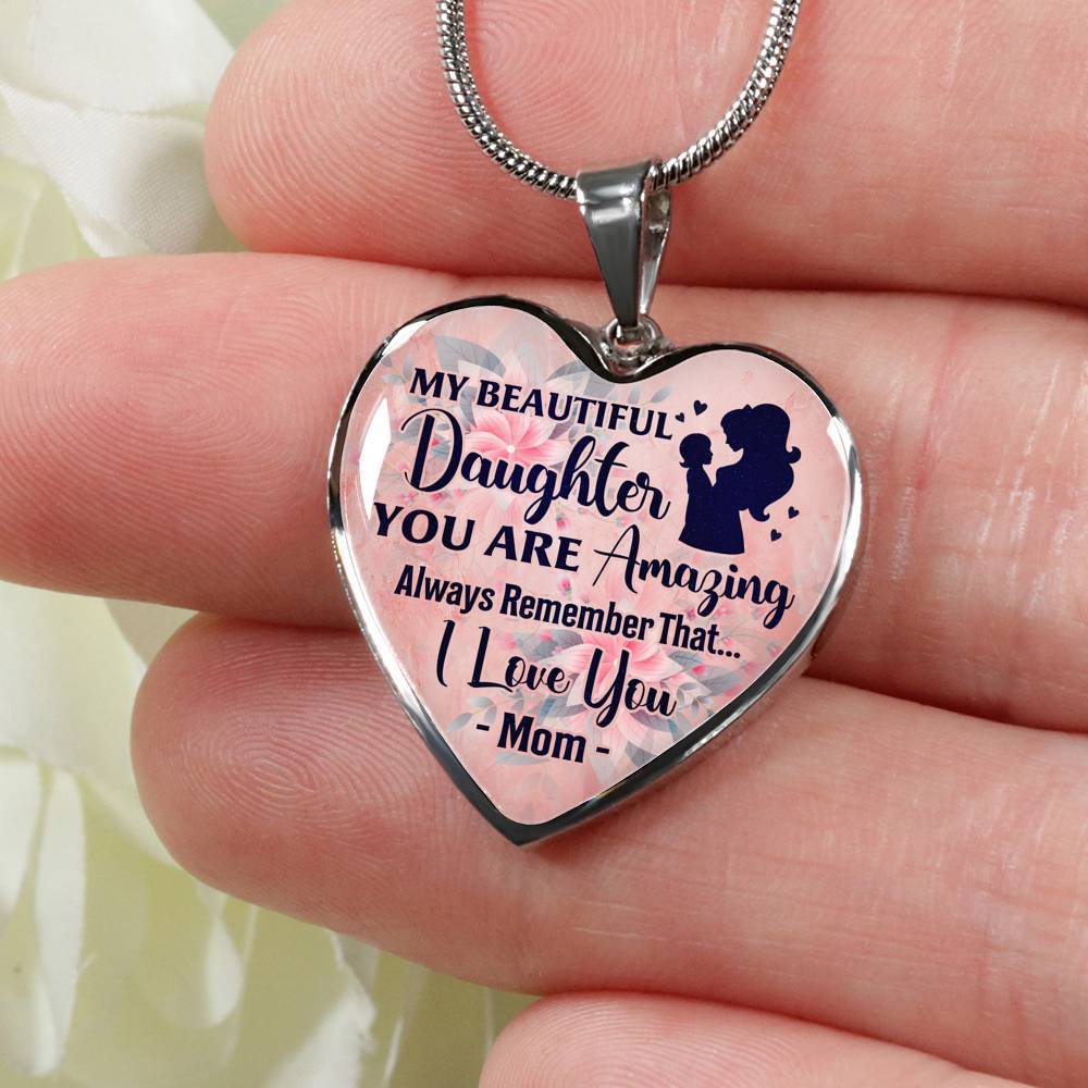 My Beautiful Daughter You Are Amazing Always Remember That I Love You Mom Heart Pendant Necklace - Heart Luxury Necklace (Silver)