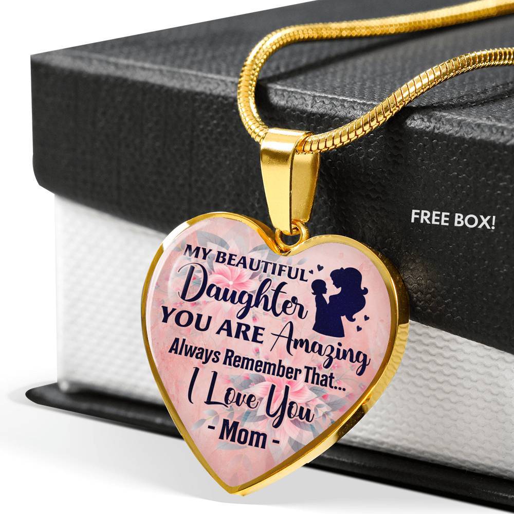 My Beautiful Daughter You Are Amazing Always Remember That I Love You Mom Heart Pendant Necklace - Heart Luxury Necklace (Gold Plated)