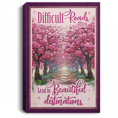 Difficult Roads Often Lead To Beautiful Destinations Framed Canvas Prints - Motivational Unframed Poster, White, 0.75'' Framed Canvas