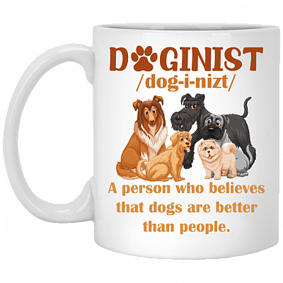 Doginist Definition Dog Lover T-Shirt - Funny Dog Dad Gift Shirt, White, 11 oz. White Mug