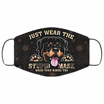 Rottweiler Just Wear The Stupid Mask Wash Your Hands Too Washable Reusable Custom - Printed Cloth Face Mask Cover, Black, Cloth Face Cover – Medium/Large