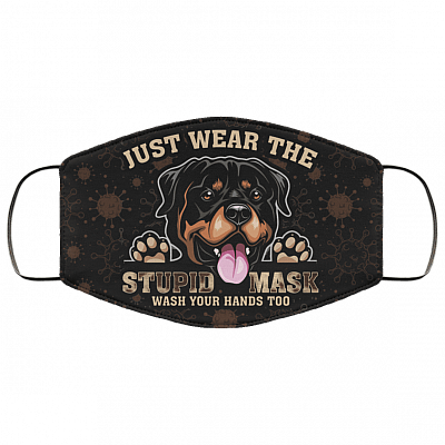 Rottweiler Just Wear The Stupid Mask Wash Your Hands Too Washable Reusable Custom - Printed Cloth Face Mask Cover, Black, Cloth Face Cover – Medium/Large