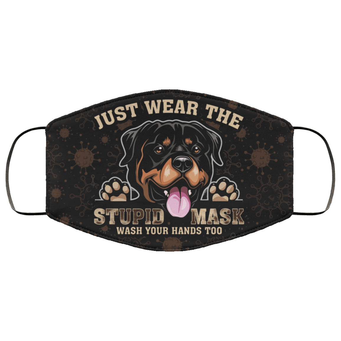 Rottweiler Just Wear The Stupid Mask Wash Your Hands Too Washable Reusable Custom - Printed Cloth Face Mask Cover, Black, Cloth Face Cover – Medium/Large