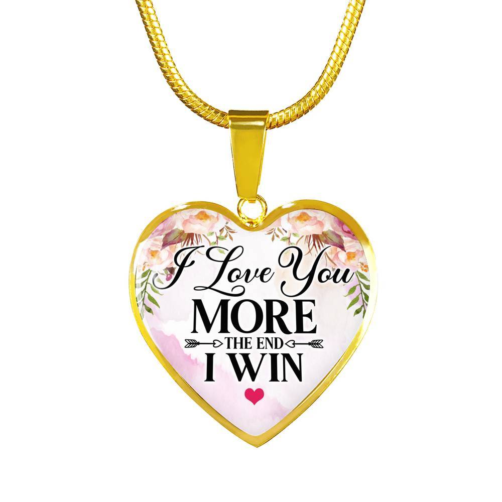 I Love You More The End I Win Heart Pendant Necklace - Heart Luxury Necklace (Gold Plated)