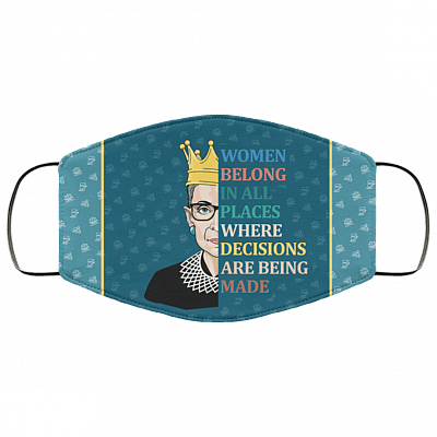 Women Belong In All Places Where Decisions Are Being Made RBG Washable Reusable Custom - Cloth Face Mask Cover, White, Cloth Face Cover – Medium/Large