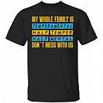 My Whole Family Is Temperamental T-Shirt - Funny Family Shirt, Black, Unisex T-Shirt