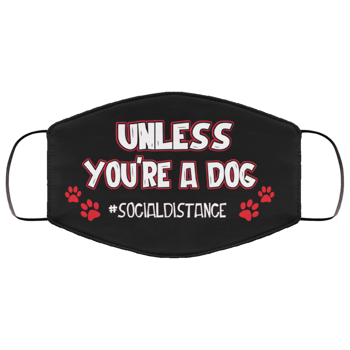 Unless You're A Dog Washable Reusable Custom - Printed Cloth Face Mask Cover, Black, Cloth Face Cover – Medium/Large Unless You're A Dog Washable Reusable Custom - Printed Cloth Face Mask Cover, Black, Cloth Face Cover – Medium/Large