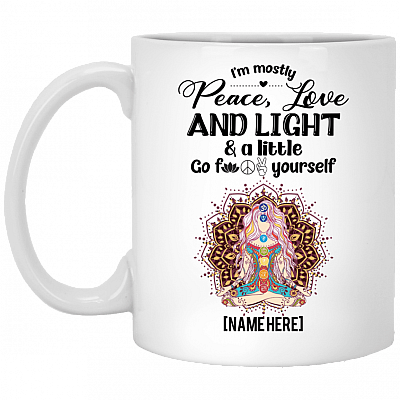 I'm Mostly Peace Love And Light A Little Go Fuck Yourself Personalized Coffee Mug - Beer Stein - Water Bottle, White, 11 oz. White Mug