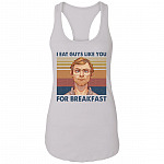 I Eat Guys Like You For Breakfast Jeffrey Dahmer Vintage Retro Cotton Tank Top Tee - Ladies Racerback Tank, White, Ladies Racerback Tank I Eat Guys Like You For Breakfast Jeffrey Dahmer Vintage Retro Cotton Tank Top Tee - Ladies Racerback Tank, White, Ladies Racerback Tank