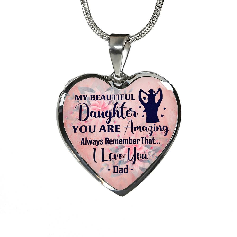 My Beautiful Daughter You Are Amazing Always Remember That I Love You Dad Heart Pendant Necklace - Heart Luxury Necklace (Silver)