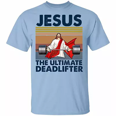 Jesus The Ultimate Deadlifter T-Shirt - Funny Jesus Gym Shirt, Light Blue, Unisex T-Shirt