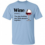 Wine The Glue Holding this 2020 Shitshow Together T-Shirt - Funny Wine Shirt - Sarcasm Drinking Shirt, Light Blue, Unisex T-Shirt