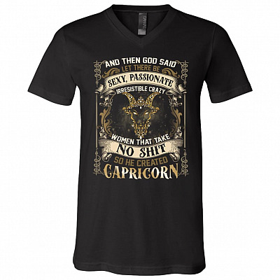 Capricorn God Said Let There Be Sexy Passionate Irresistible Crazy Women So He Created Capricorn Zodiac T-Shirt - V Neck, Black, V-Neck T-Shirt