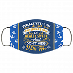 Female Veteran an Odd Combination of Really Sweet Don't Mess with Me Washable Reusable Custom - Cloth Face Mask Cover, White, Cloth Face Cover – Medium/Large