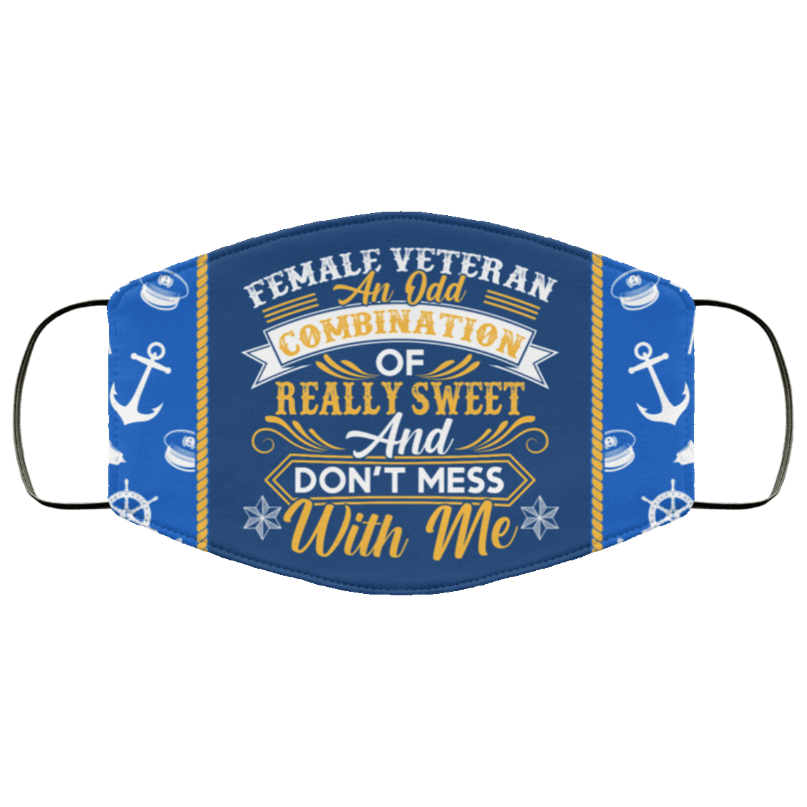 Female Veteran an Odd Combination of Really Sweet Don't Mess with Me Washable Reusable Custom - Cloth Face Mask Cover, White, Cloth Face Cover – Medium/Large