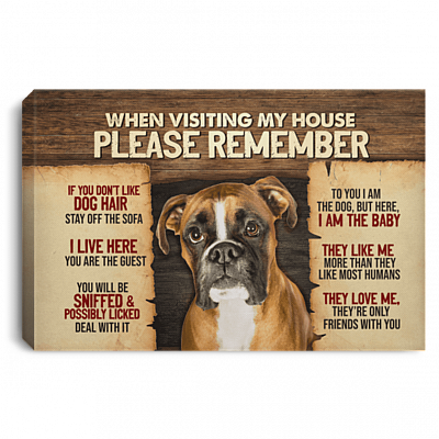 Boxer Dog When Visiting My House Please Remember Wrapped Framed Canvas Prints - Unframed Poster, White, 0.75'' Framed Canvas