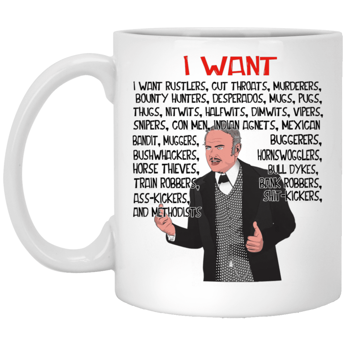 I Want Rustlers Cut Throat Murderers Ceramic Coffee Mug - Beer Stein -Water Bottle - Funny Movie Mug, White, 11 oz. White Mug