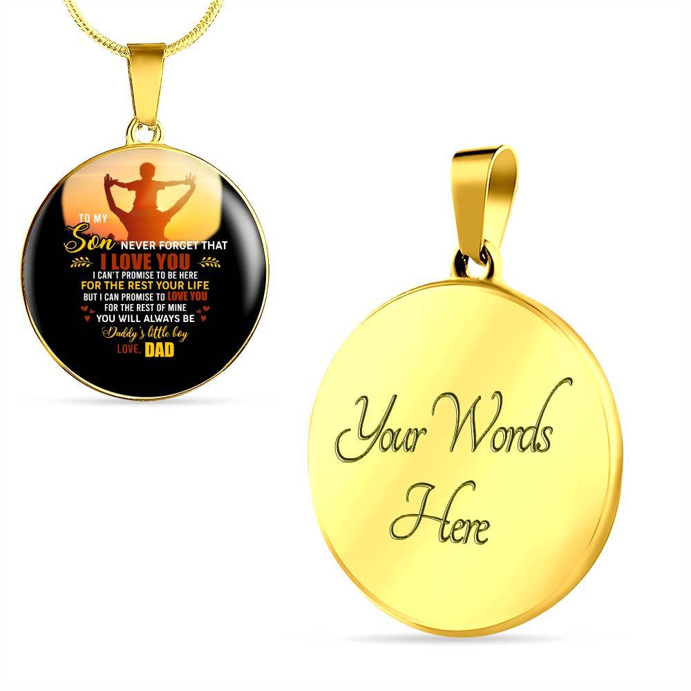 Dad to My Son Never Forget That I Love You I Can't Promise to Be Here Circle Pendant Necklace - Circle Luxury Necklace (Gold Plated)