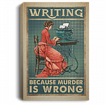 Writing Because Murder Is Wrong Gallery Wrapped Framed Canvas Prints - Unframed Poster - Home Decor Wall Art, White, 0.75'' Framed Canvas