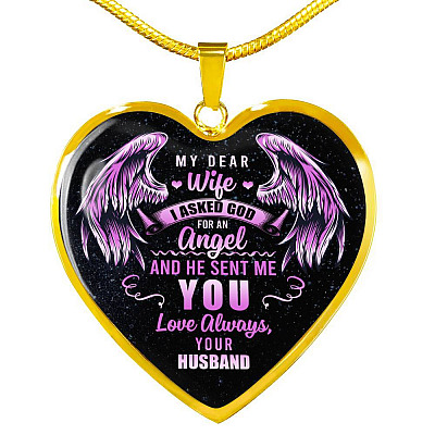 My Dear Wife I Asked God For An Angel And He Sent Me You Love Always Your Husband Luxury Heart Pendant Necklace - Heart Luxury Necklace (Gold Plated)
