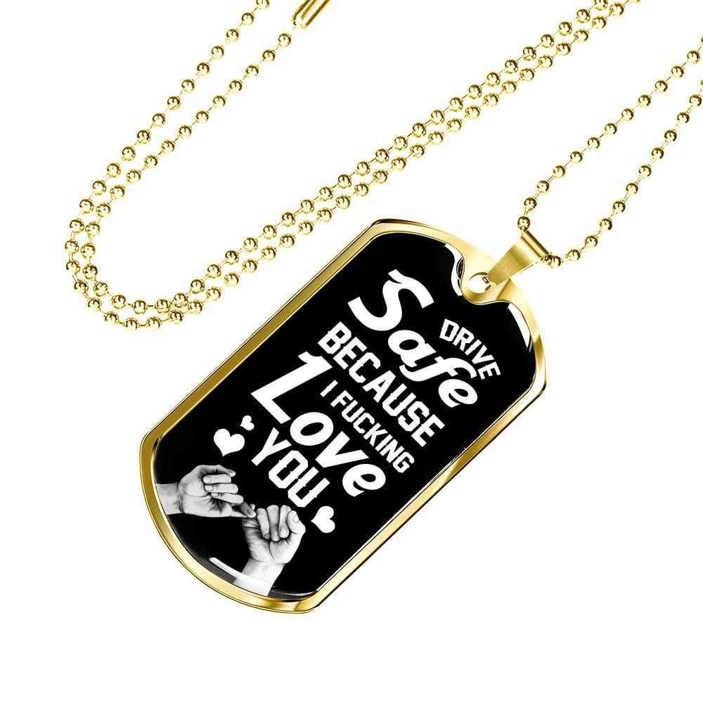 To Trucker Husband Drive Safe Because I Fucking Love You Dog Tag Pendant Necklace - Gift From Truck Driver Wife - Dog Tag (Gold Plated)
