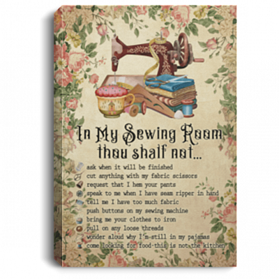 In My Sewing Room Tho Shalt Not Ask When It Will Be Finished Framed Canvas Prints - Unframed Poster, White, 0.75'' Framed Canvas