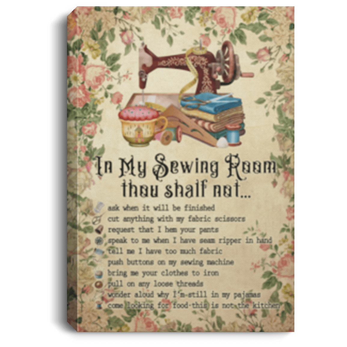 In My Sewing Room Tho Shalt Not Ask When It Will Be Finished Framed Canvas Prints - Unframed Poster, White, 0.75'' Framed Canvas