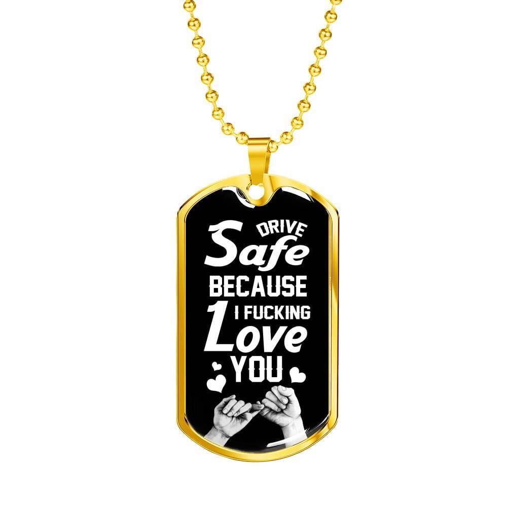 To Trucker Husband Drive Safe Because I Fucking Love You Dog Tag Pendant Necklace - Gift From Truck Driver Wife - Dog Tag (Gold Plated)