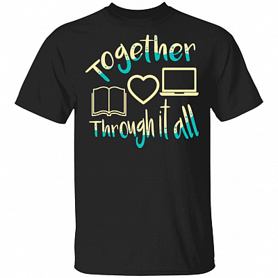 Teacher Together Through It All T-Shirt - Back to School Shirt for Teacher, Black, Unisex T-Shirt