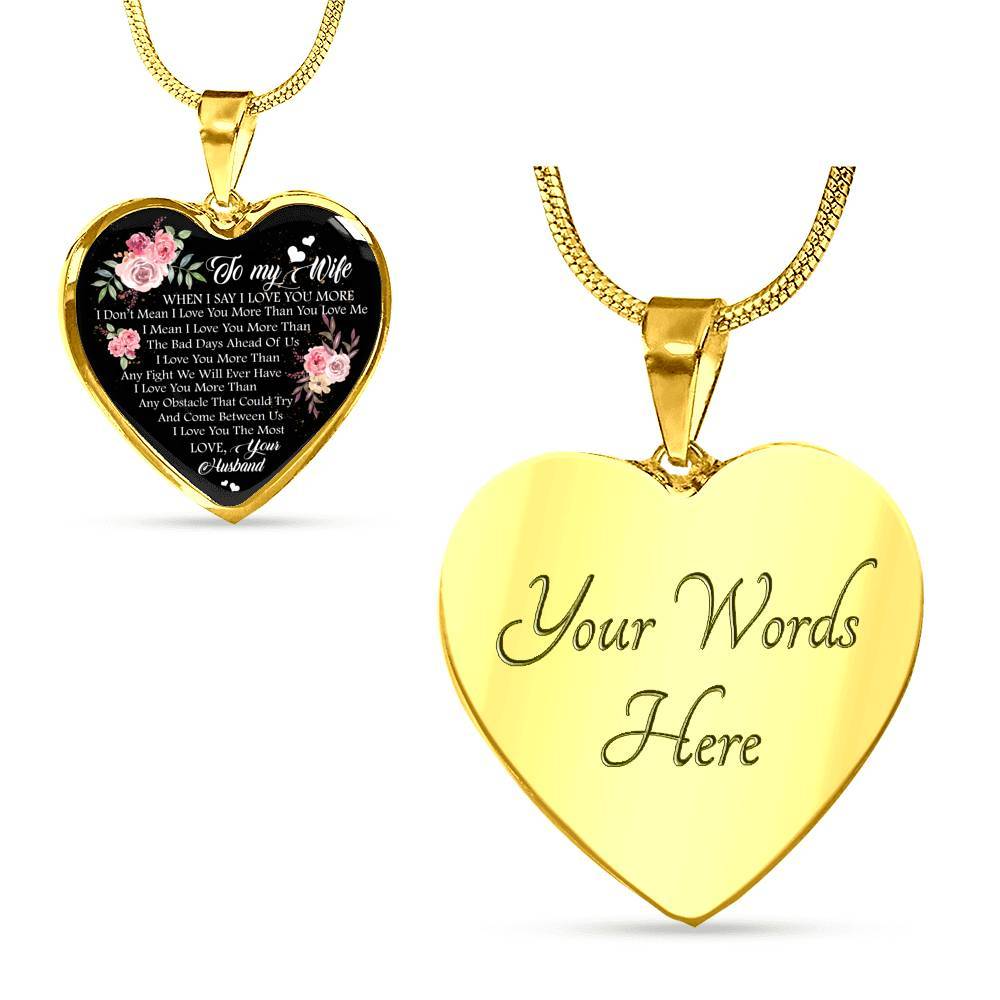 To My Wife When I Say I Love You More I Don't Mean i Love You More Than You Love Me Heart Pendant Necklace - Heart Luxury Necklace (Gold Plated)