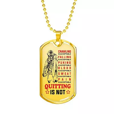Crawling Is Acceptable Falling Is Acceptable Quitting Is Not Firefighter Gift Dog Tag Pendant Necklace - Dog Tag (Gold Plated)