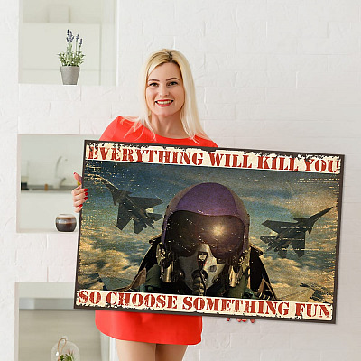 Alternative view of Fighter Aircraft Everything Will Kill You So Choose Something Fun Framed Canvas Prints - Unframed Poster