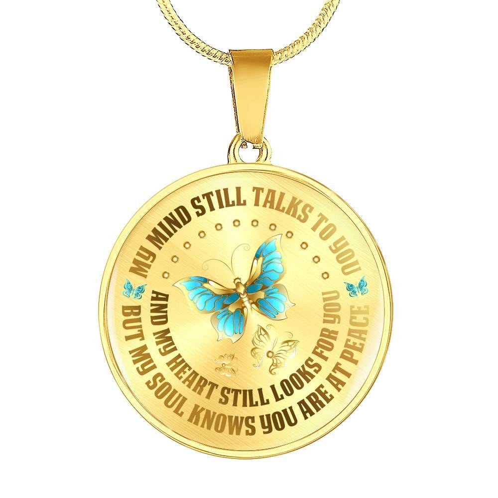 My Mind Still Talks To You But My Soul Knows You Are At Peace Butterfly Circle Pendant Necklace - Circle Luxury Necklace (Gold Plated)