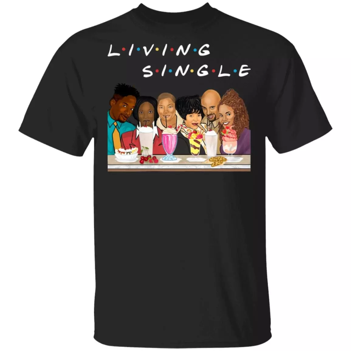 Living Single Funny Friend Version T-Shirt, Black, Unisex T-Shirt Living Single Funny Friend Version T-Shirt, Black, Unisex T-Shirt