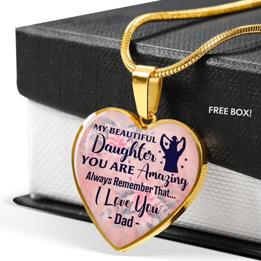 My Beautiful Daughter You Are Amazing Always Remember That I Love You Dad Heart Pendant Necklace - Heart Luxury Necklace (Gold Plated)
