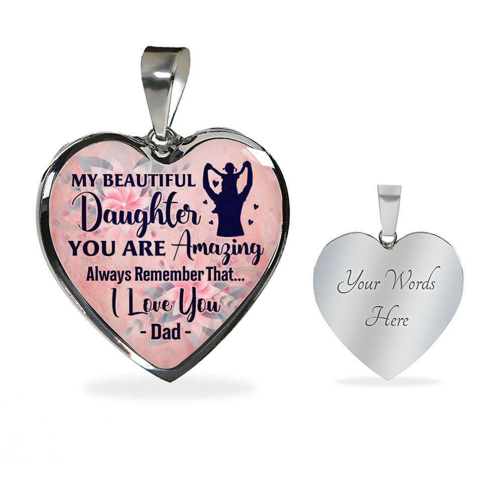 My Beautiful Daughter You Are Amazing Always Remember That I Love You Dad Heart Pendant Necklace - Heart Luxury Necklace (Silver)
