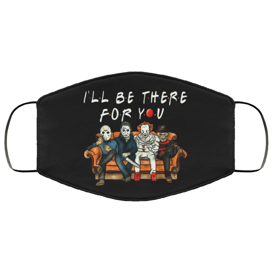 I'll Be There For You - Freddy Jason Michael Pennywise Horror Movies Washable Reusable Cloth Face Mask Cover, Black, Cloth Face Cover – Medium/Large