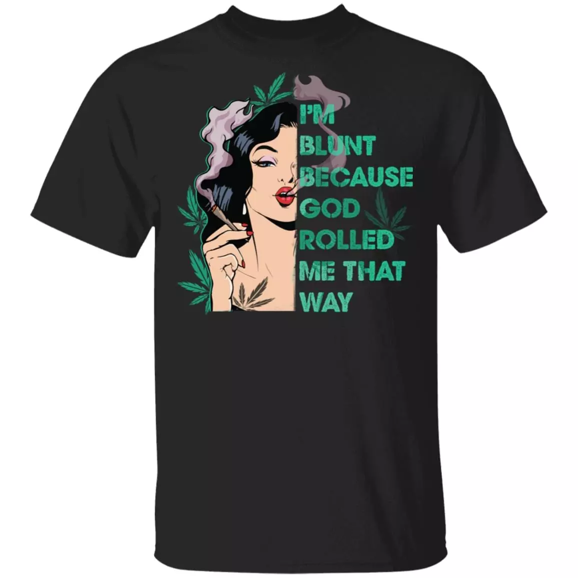 I'm Blunt Because God Rolled Me That Way 420 T-Shirt - Girl Smoking Weed Vintage Shirt, Black, Unisex T-Shirt